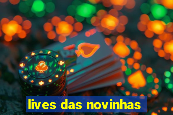 lives das novinhas